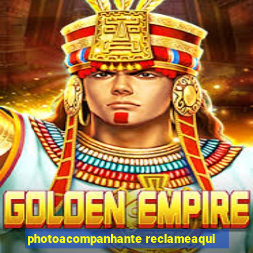 photoacompanhante reclameaqui
